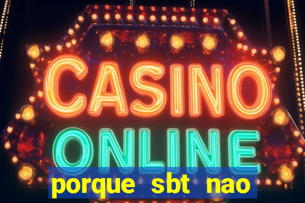 porque sbt nao pega na tv digital